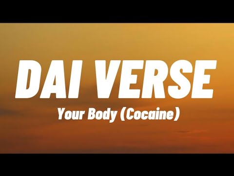 Your Body(cocaine) - DAI VERSE (lyrics)