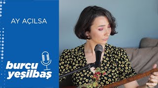 Burcu Yeşilbaş - Ay Açılsa