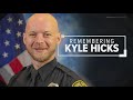 Honoring the life of Officer Kyle Hicks