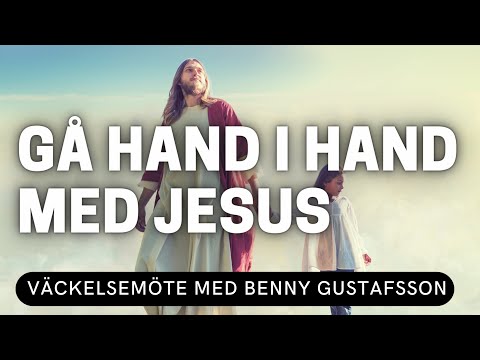 GÅ HAND I  HAND MED JESUS - Benny Gustafsson - Vetlanda Friförsamling