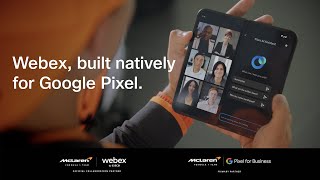 Webex built natively for Google Pixel