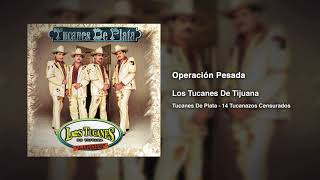 Operación Pesada – Los Tucanes De Tijuana (Audio Oficial)