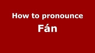 How to pronounce Fán