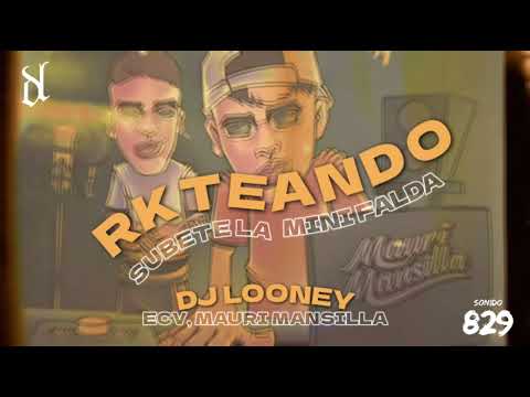 RKTEANDO 😎(SUBETE LA MINI FALDA) - DJ LOONEY FT @MAURIMANSILLA 🔥