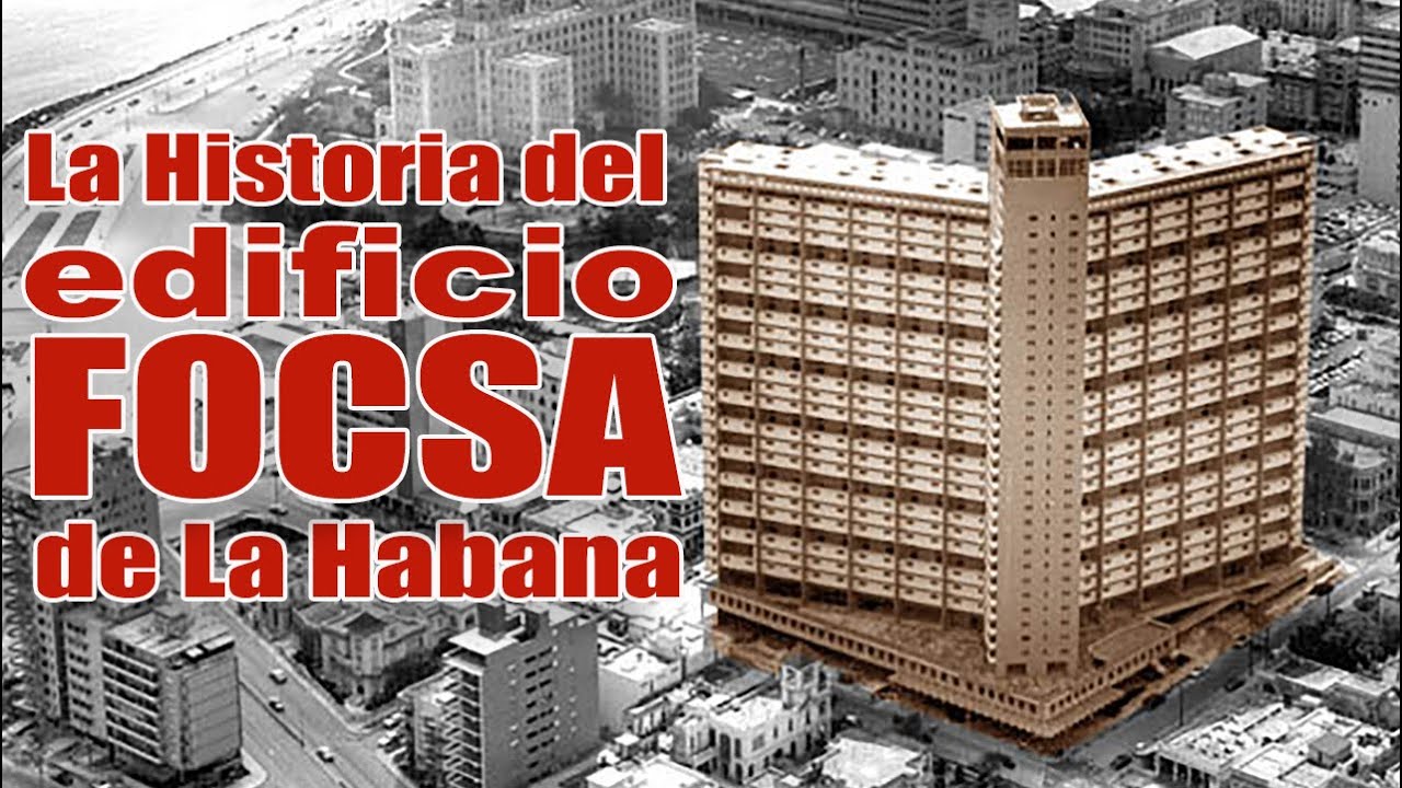 ?? La Historia del edificio FOCSA de La Habana ????
