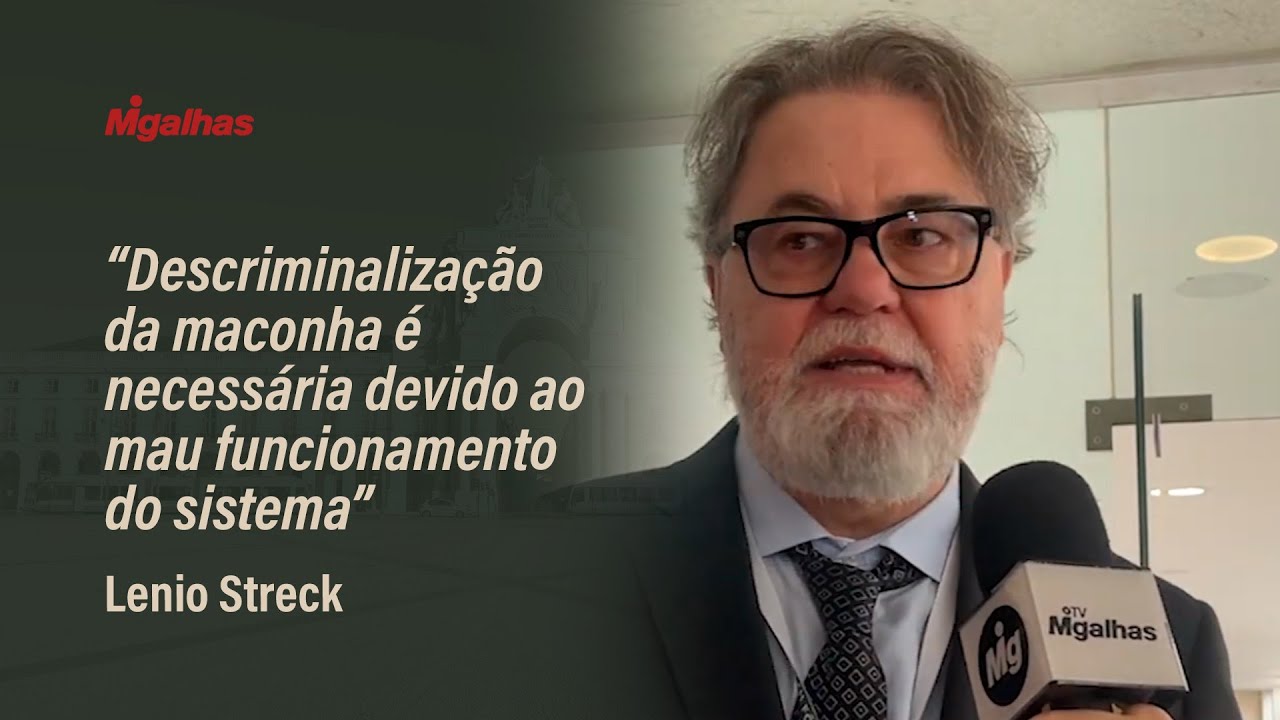 Descriminalização da maconha é necessária devido ao mau funcionamento do sistema, diz Lenio Streck