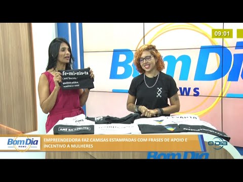 Empreendedora faz camisas estampadas com frases de apoio e incentivo a mulheres 09 07 2021