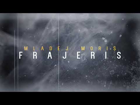 MLADEJ MORiS - FRAJERiS