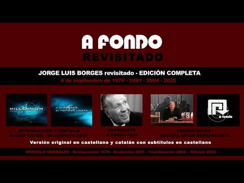 JORGE LUIS BORGES in "IN DEPTH" REVISITED - MILLENNIUM - COMPLETE EDITION - 2023 -2:56:48