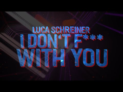 Luca Schreiner - I Don't F*** With U (Lyrics)