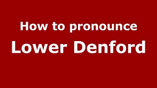 How to pronounce Lower Denford