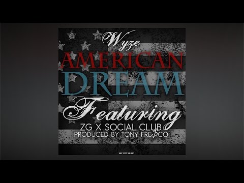 Wyze - American Dream ft. ZG & Social Club
