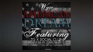 Wyze - American Dream ft. ZG & Social Club