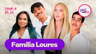 FAMÍLIA LOURES  | PODCATS 8ª TEMP #22