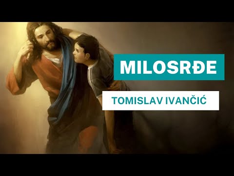 Tomislav Ivančić - Milosrđe