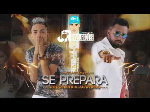 MC PEDRINHO DO RECIFE E MC JAIRINHO - SE PREPARA - MUSICA NOVA 2017