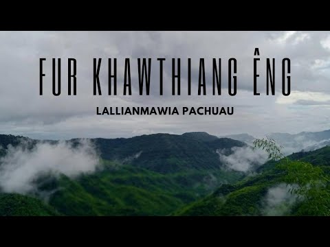 Lallianmawia Pachuau | FUR KHAWTHIANG ÊNG (Lyrics)