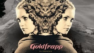 Goldfrapp - 06. Felt Mountain