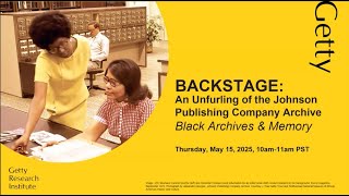 Backstage: An Unfurling of the Johnson Publishing Company | Black Archives & Memory