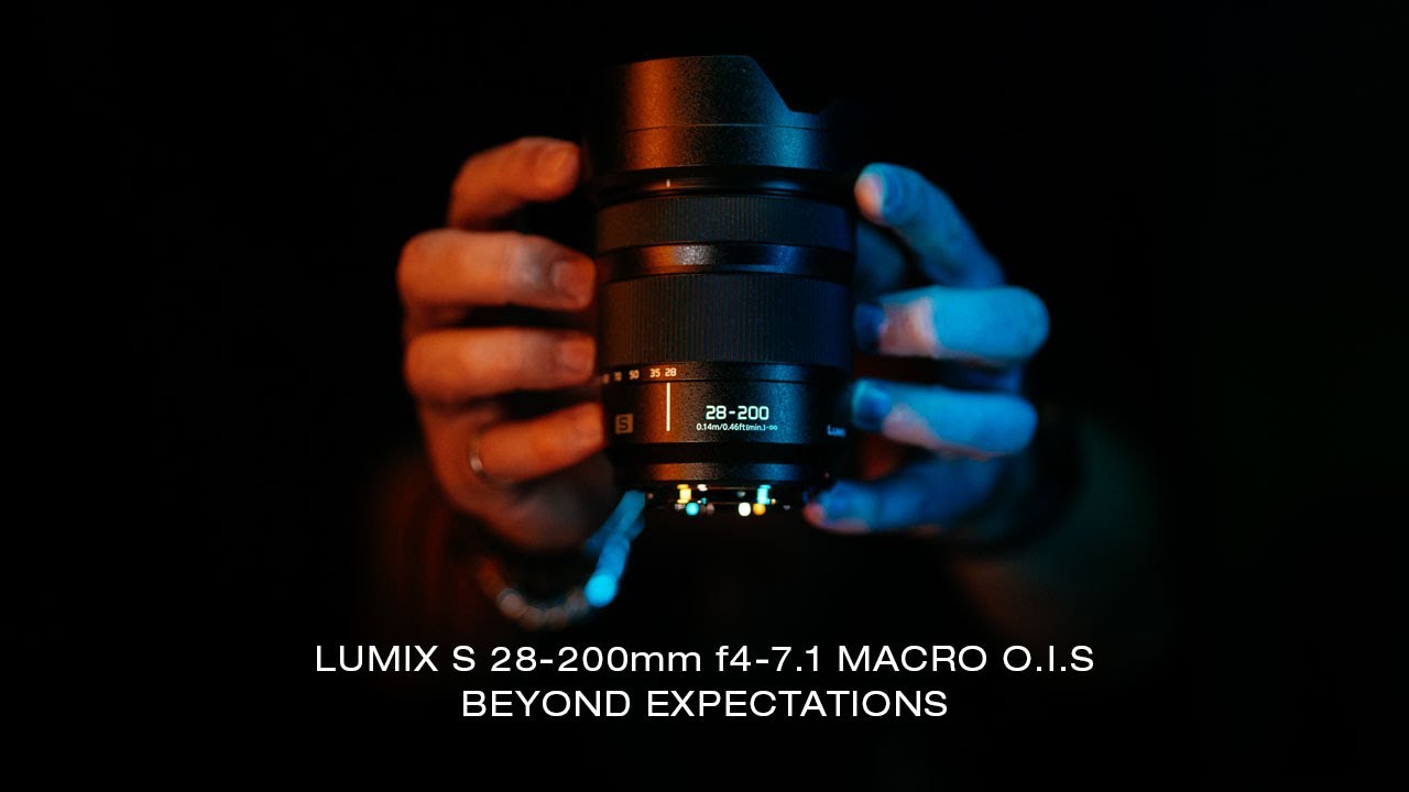 Beyond Expectations: LUMIX S 28-200mm f4-7.1 MACRO O.I.S