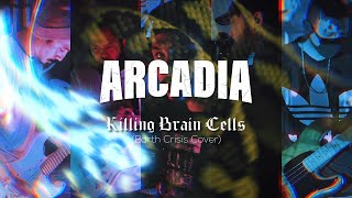 ARCADIA - KILLING BRAIN CELLS (EARTH CRISIS COVER)