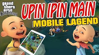 Download lagu Upin Ipin Main mobile legend GTA Lucu mp3