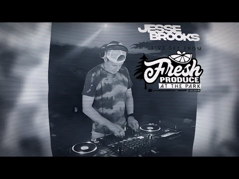 dj JESSE BROOKS  Live set from at the PARK AUG 18 2024 - fresh produce music