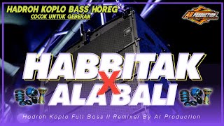 Download lagu DREJEB!!! Habbitak X Ala Bali Hadroh Koplo Bass Horeg || By Ar Production mp3