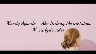 Maudy Ayunda - Aku Sedang Mencintaimu | Video Lirik Lagu | Music Lyric Video