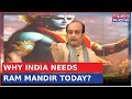 Why India Needs Ram Mandir In The 21st Century: Dr. Sudhanshu Trivedi Explains | Ayodhya