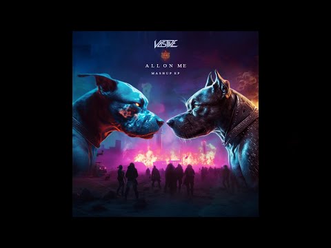 Vastive - ALL ON ME MASHUP EP