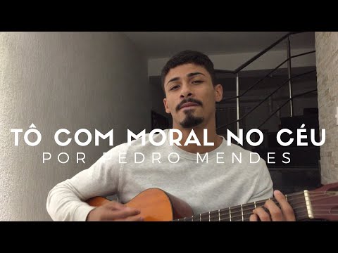 Tô Com Moral No Céu - Matheus e Kauan (Cover - Pedro Mendes)