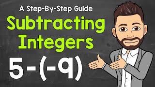 Subtracting Integers Explained | How to Subtract Integers | Math with Mr. J