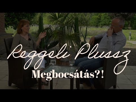Reggeli Plussz - Megbocsátás?! - Tapolyai Emőke