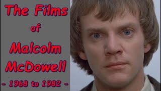 The Films of Malcolm McDowell - 1968 to 1982