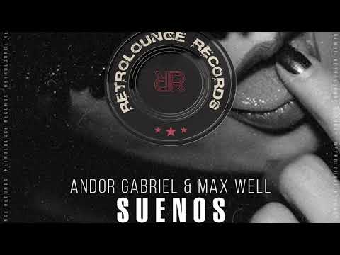 Andor Gabriel & Max Well - Suenos (Original Mix)