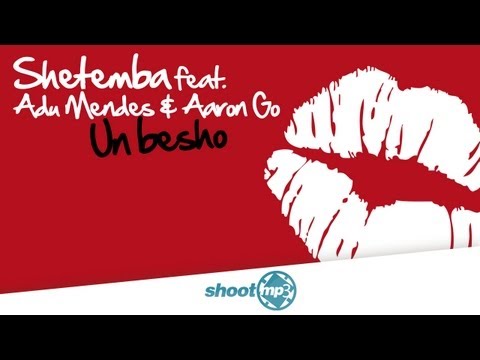 Shetemba feat Adu Mendes & Aaron Go - Un besho (Shootmp3 Music)