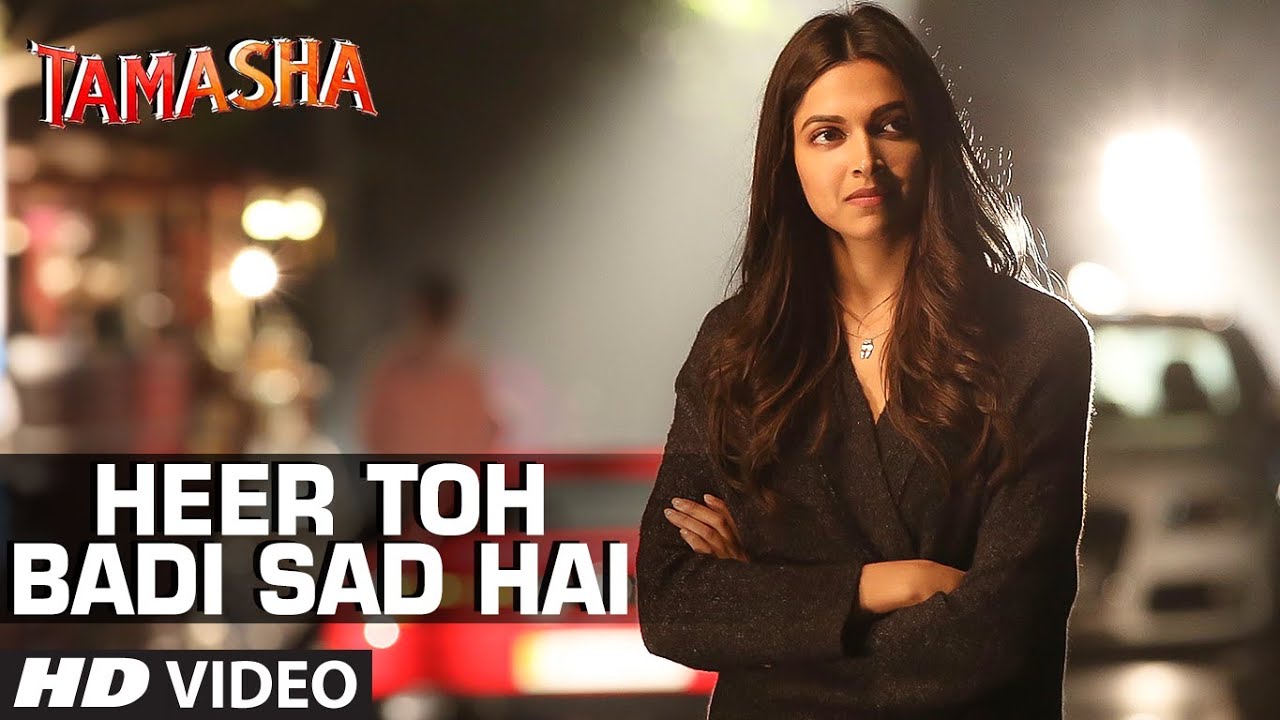Heer Toh Badi Sad Hai Lyrics  | Tamasha | Deepika Padukone, Ranbir Kapoor | Mika Singh, Nakash Aziz | A.R. Rahman
