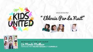 KIDS UNITED - Eblouie Par La Nuit (Audio officiel)