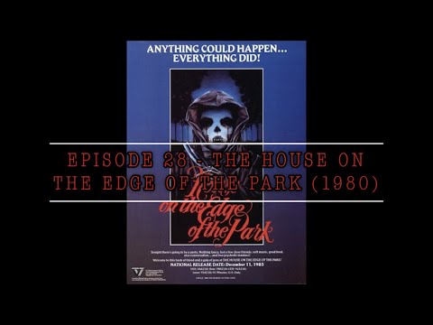 The Nasties: Episode 28 - The House On The Edge of the Park (1980)