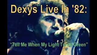 Dexys Live In &#39;82:  &quot;Tell Me When My Light Turns Green&quot;