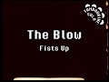 The Blow - Fists Up (Karaoke)