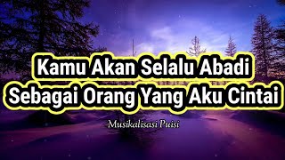 Download lagu Puisi Cinta - Kamu Akan Selalu Abadi Sebagai Orang Yang Aku Cintai _ Musikalisasi Puisi mp3