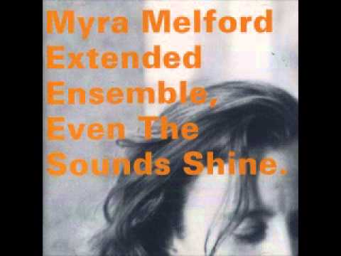 Myra Melford Extended Ensemble - Even The Sounds Shine