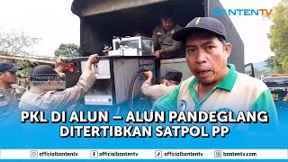 LANGGAR K3, PKL DI ALUN – ALUN PANDEGLANG DITERTIBKAN SATPOL PP