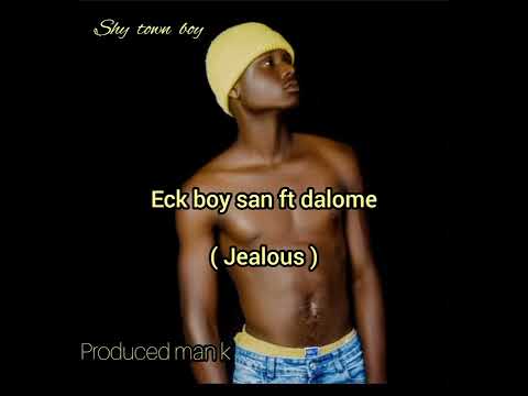Eck boy san ft dalome - jealous ( offial vedio )