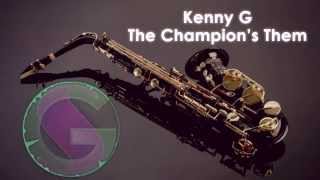 Kenny G - The Champion's Theme ~ Glick Sound