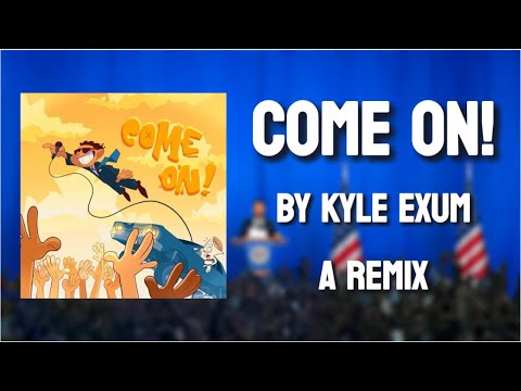 "Come on!" by @KyleExum (A Remix) - LYRIC VIDEO