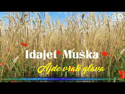 Idajet Muška - Ajde vrati glava 2022