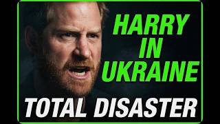 Harry in Ukraine - Total Disaster.